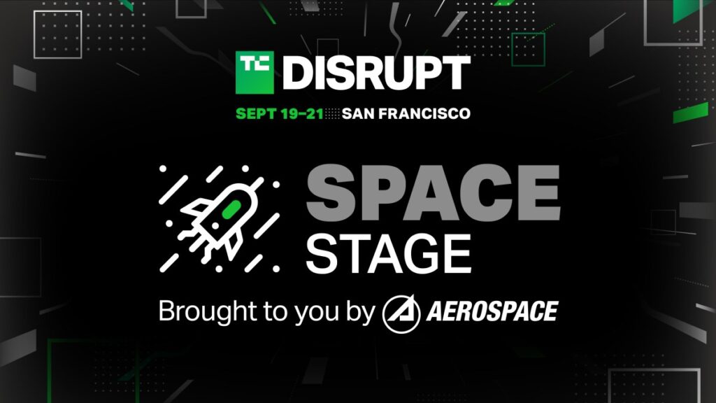 Discover space tech, trends, policies and possibilities at TechCrunch Disrupt 2023 | TechCrunch